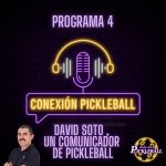 Programa 4 - David Soto, un comunicador de Pickleball