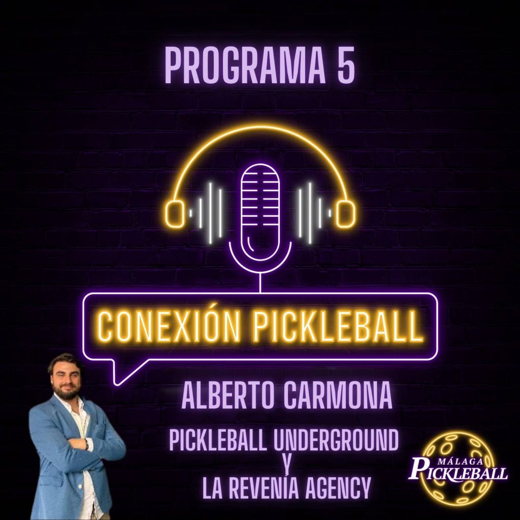 Programa 5 - Alberto Carmona, Pickleball Underground & La Revenía Agency