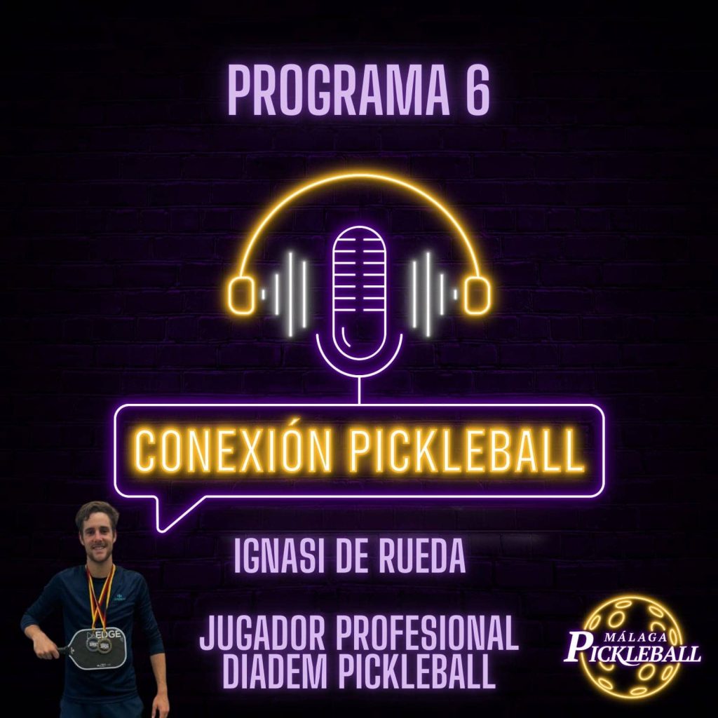Programa 6 - Ignasi de Rueda, jugador profesional y distribuidor Diadem Pickleball