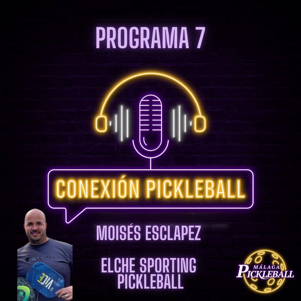 Programa 7 - Moisés Esclapez, Elche Sporting Pickleball